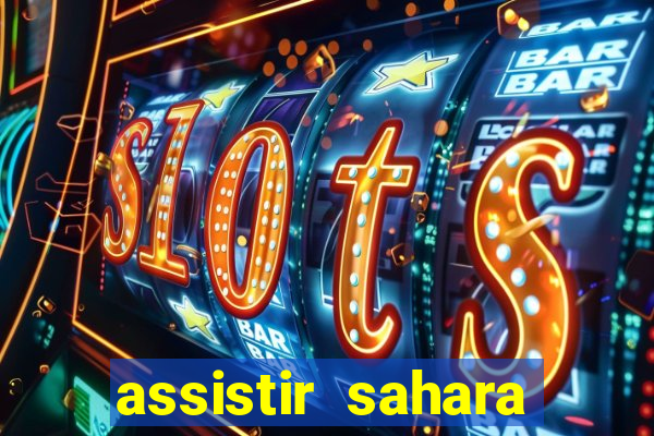 assistir sahara filme de 2005